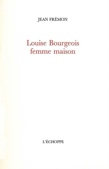 Louise Bourgeois femme maison