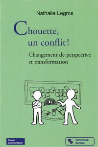 Chouette, un conflit ! : changement de perspective et transformation