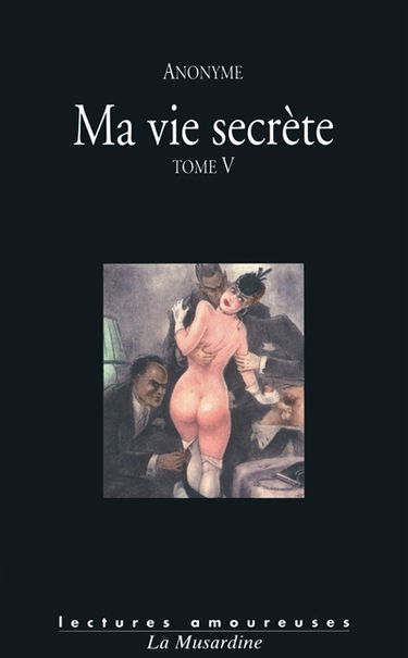 Ma vie secrète. Vol. 5. Volumes IX, X et XI