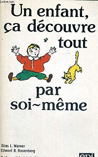 Couverture de Un enfant, ça découvre tout par soi-même