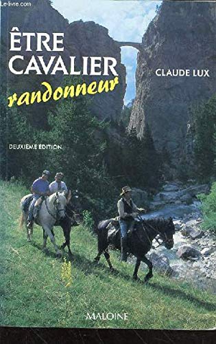 Être cavalier randonneur: Tout ce qu'il faut savoir sur la randonnée, ses techniques et ses compétitions