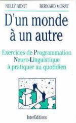 D'un monde à un autre : exercices de programmation neurolinguistique à pratiquer au quotidien