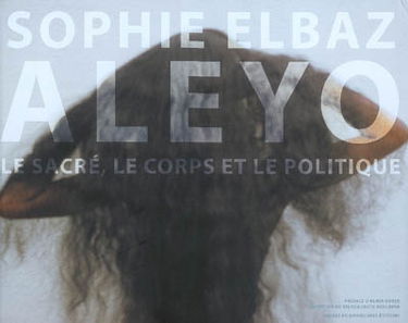 Aleyo : le sacré, le corps et le politique