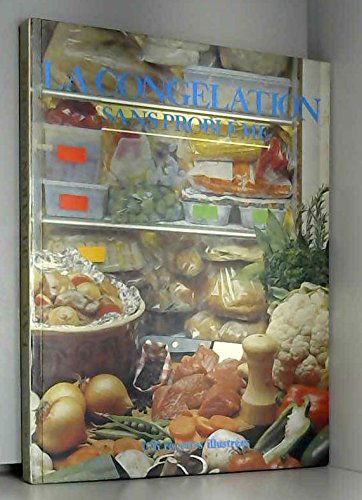 LA CONGELATION SANS PROBLEME 176 recettes illustrées