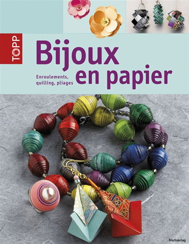 Bijoux en papier : enroulements, quilling, pliages