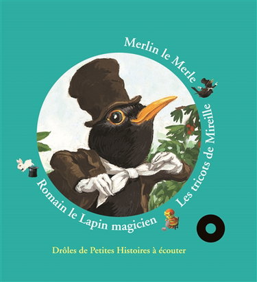 Couverture de Histoires de Merlin le Merle, Les tricots de Mireille, Romain le lapin magicien