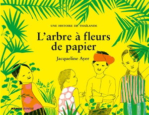 L'arbre à fleurs de papier : une histoire de Thaïlande