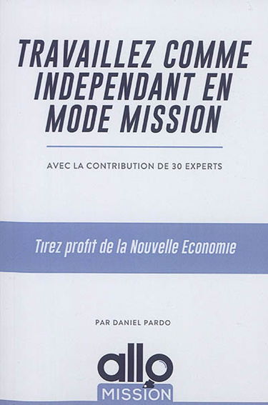 Travaillez comme indépendant en mode mission : tirez profit de la nouvelle économie