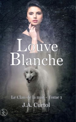 Le clan de la nuit. Vol. 1. Louve blanche