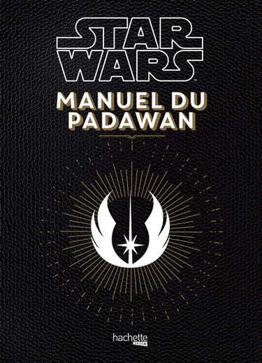 Star Wars, manuel du padawan : 100 exercices pratiques pour l'aspirant jedi