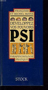 Développez vos pouvoirs psy : parapsychologie pratique