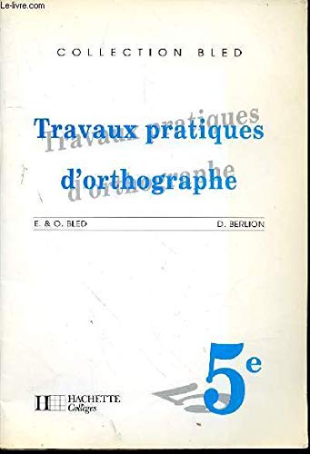 Orthographe 5eme. Travaux Pratiques, Edition 1990