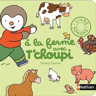 Couverture de A la ferme avec T'choupi : livre sonore par Thierry Courtin