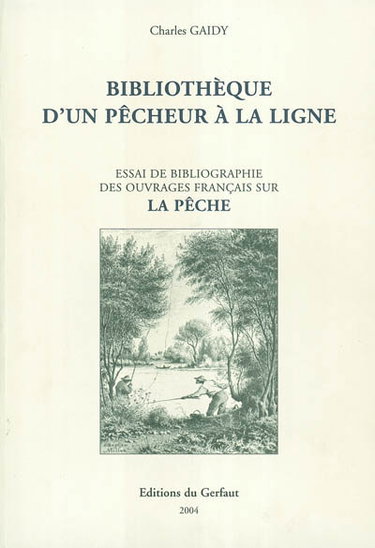 Couverture de Bibliothèque d'un pêcheur à la ligne : essai de bibliographie des ouvrages français sur la pêche