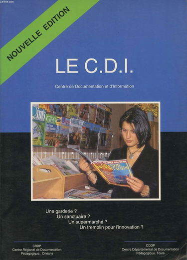 Le CDI (Centre de Documentation et d'Information): Une garderie ? Un sanctuaire ? Un supermarché ? Un tremplin pour l'innovation