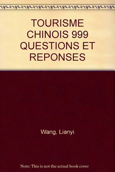 Couverture de Tourisme chinois : 999 questions et réponses