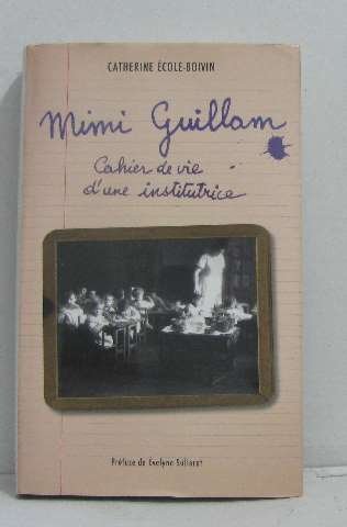 Couverture de Mimi guillam cahier de vie d'une institutrice par Catherine Ecole-Boivin