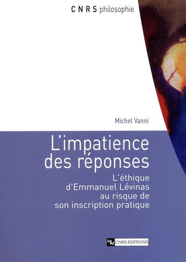 L'impatience des réponses : l'éthique d'Emmanuel Levinas au risque de son inscription pratique