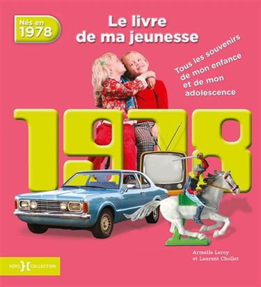 Nés en 1978 : le livre de ma jeunesse : tous les souvenirs de mon enfance et de mon adolescence