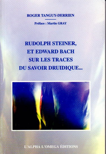 Rudolph Steiner et Edward Bach : sur les traces du savoir druidique