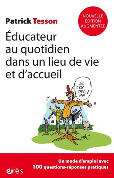 Couverture de Educateur au quotidien dans un lieu de vie et d'accueil : un mode d'emploi avec 100 questions-réponses pratiques