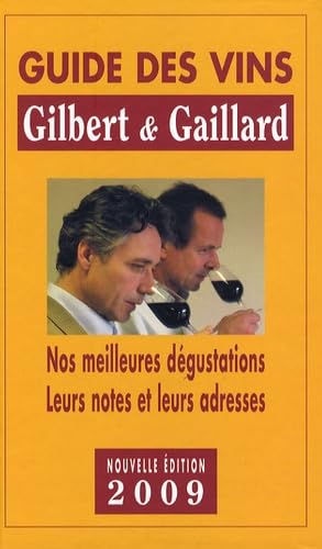 Guide Gilbert & Gaillard des vins : nos meilleures dégustations : domaines et châteaux, grands crus