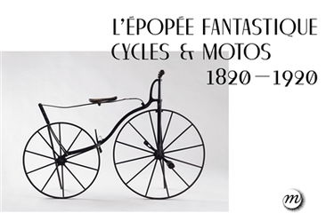L'épopée fantastique : cycles & motos, 1820-1920