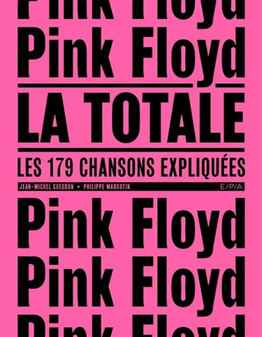 Couverture de Pink Floyd : la totale : les 179 chansons expliquées par Jean-Michel Guesdon