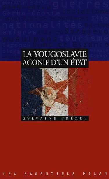 La Yougoslavie : agonie d'un Etat