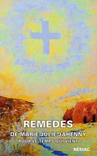 Remedes de marie-julie jahenny pour le temps qui vient