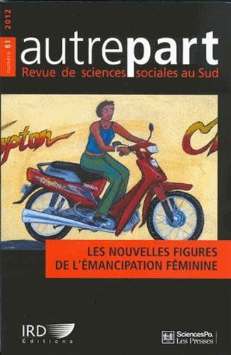 Autrepart, n° 61. L'émancipation féminine au Sud : nouvelles figures, nouveaux enjeux