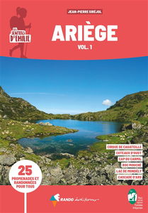 Les sentiers d'Emilie en Ariège. Vol. 1. Parc naturel régional des Pyrénées ariégeoises : 25 promenades pour tous