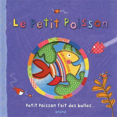 Couverture de Le petit poisson : petit poisson fait des bulles...