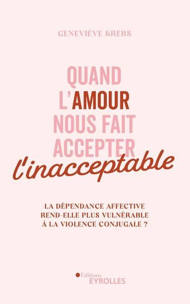 Couverture de Quand l'amour nous fait accepter l'inacceptable : la dépendance affective rend-elle plus vulnérable à la violence conjugale ?