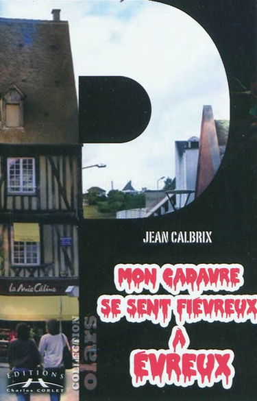 Mon cadavre se sent fiévreux à Evreux
