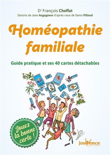 Homéopathie familiale : guide pratique et ses 40 cartes détachables : jouez la bonne carte !