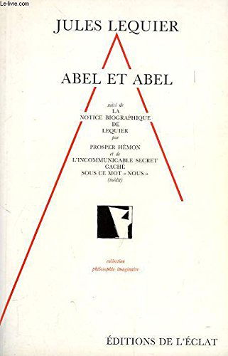 Abel et Abel. suivi de L'incommunicable secret caché sous ce mot nous...
