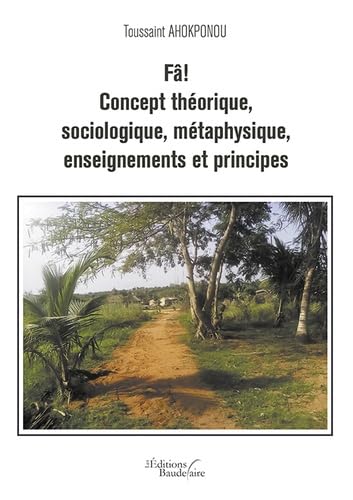 Fâ !: Concept théorique, sociologique, métaphysique, enseignements et principes