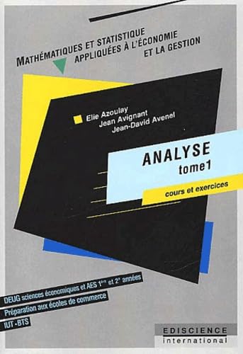 Analyse. Tome 1, Cours Et Exercices
