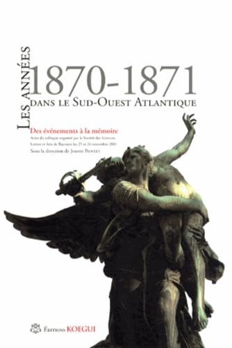 Les années 1870-1871 dans le Sud-Ouest Atlantique: Des événements à la mémoire