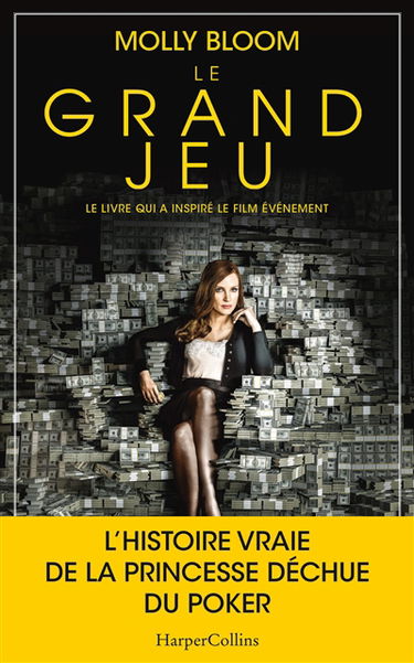 Le grand jeu : l'histoire vraie de celle qui, à 26 ans, a organisé le poker clandestin le plus sélect et le plus ambitieux au monde