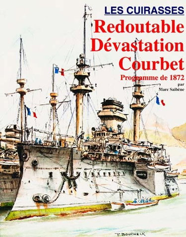 Couverture de Les cuirassés : Redoutable, Dévastation, Courbet, programme de 1872 : programme de 1872