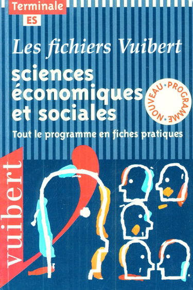 Sciences économiques et sociales, terminale ES : tout le programme en fiches pratiques