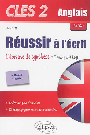 CLES 2 anglais, réussir à l'écrit : l'épreuve de synthèse, training & keys : B2-B2+