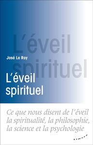 L'éveil spirituel : ce que nous disent de l'éveil la spiritualité, la philosophie, la science et la psychologie