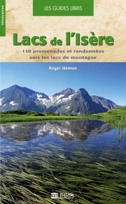 Couverture de Lacs de l'Isère : 110 promenades et randonnées vers les lacs de montagne