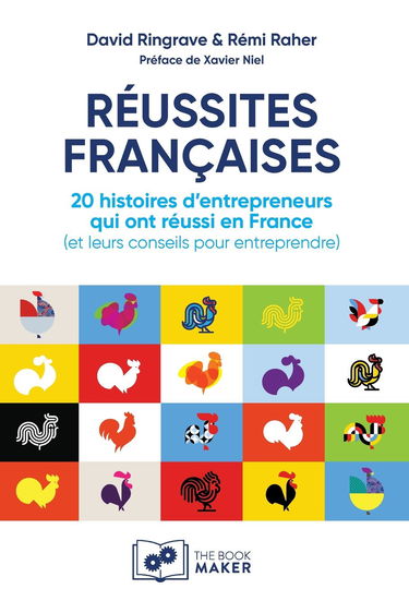 RÉUSSITES FRANÇAISES : 20 histoires d’entrepreneurs qui ont réussi en France (et leurs conseils pour entreprendre)