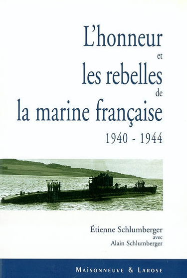 L'honneur et les rebelles de la marine française (1940-1944)