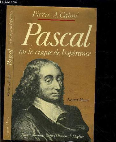 Pascal ou le Risque de l'espérance