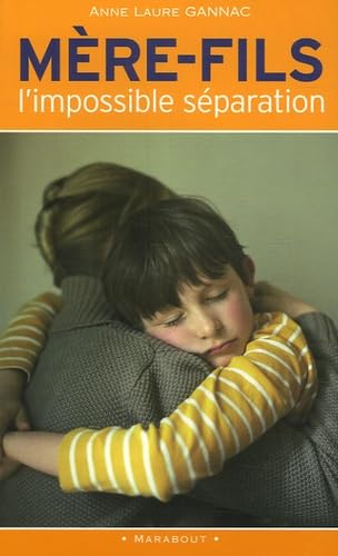 Mère-fils: L'impossible séparation